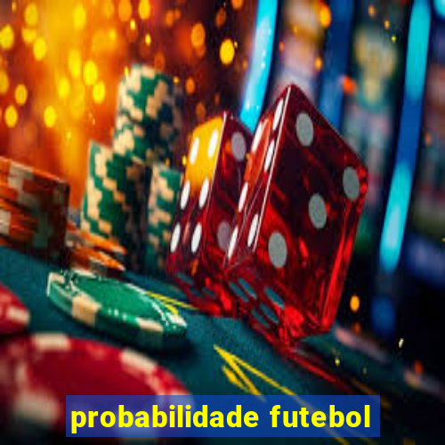 probabilidade futebol